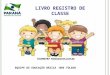 LIVRO REGISTRO DE CLASSE EQUIPE DE EDUCAÇÃO BÁSICA –NRE TOLEDO