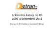 Acidentes Fatais no RS 2007 a Setembro 2011 Foco em Feriados e Locais Críticos