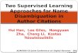 Hui Han, Lee Giles, Hongyuan Zha, Cheng Li, Kostas Tsioutsiouliklis Two Supervised Learning Approaches for Name Disambiguation in Author Citations 184