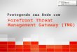 Microsoft Corporation 26 de agosto de 2009Pág. 1 Forefront Threat Management Gateway (TMG) Protegendo sua Rede com