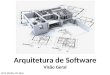 Arquitetura de Software Visão Geral Prof. Wolley W. Silva