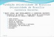 Fundação Universidade de Brasília Universidade de Brasília Carreira Docente. BASE LEGAL QUE REGULAMENTA A CARREIRA DOCENTE: DECRETO N O 94.6641987 – PLANO
