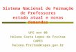Sistema Nacional de Formação de Professores estado atual e novas demandas UFG nov 08 Helena Costa Lopes de Freitas CAPES helena.freitas@capes.gov.br