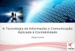 A Tecnologia da Informação e Comunicação Aplicada à Contabilidade Jorge Cysne