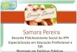 Docente FSA/Assistente Social do IFPI Especialização em Educação Profissional e EJA Mestrado em Políticas Públicas Samara Pereira