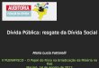 Maria Lucia Fattorelli V PLENAFISCO – O Papel do Fisco na Erradicação da Miséria no País Maceió, 14 de agosto de 2012 Dívida Pública: resgate da Dívida