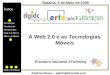 Índice Introdução Tendências Ferramentas Web 2.0 Móvel Mãos na Massa Adelina Moura – adelina8@gmail.com Web 2.0 Móvel A Web 2.0 e as Tecnologias Móveis