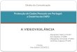 Direito da Comunicação Protecção de Dados Pessoais em Portugal: a Doutrina da CNPD A V IDEOVIGILÂNCIA FDUNL Ano lectivo 2010/2011 Alexandra Palma nº1247