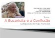 Tema: A Eucaristia e a Confissão Catequeses do Papa Francisco