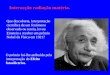Interacção radiação matéria. Que descoberta, interpretação científica de um fenómeno observado ou teoria, levou Einstein a receber um prémio Nobel da Física