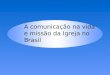 A comunicação na vida e missão da Igreja no Brasil