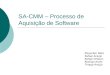 SA-CMM – Processo de Aquisição de Software Mayerber Neto Rafael Araújo Rafael Ortolan Rodrigo Alves Thiago Araújo