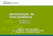 Autorização de Funcionamento Processo e Pendências CÂMARA DE SAÚDE SUPLEMENTAR Rio de Janeiro – 12 de dezembro de 2006 Alfredo Luiz de Almeida Cardoso