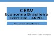 CEAV Economia Brasileira Exercícios – ANPEC Governos Militares Prof. Antonio Carlos Assumpção