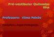 Pré-vestibular Quilombo Ilha Professora: Vilma Paixão Disciplina: Língua Portuguesa