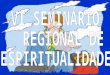 O Seminário Regional de Espiritualidade acontecerá dias 06 e 07 de março/2010 no Seminário da Floresta em Juiz de Fora, as reservas de vagas deverão ser