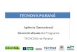 Agência Operacional Descentralizada do Programa TECNOVA no Paraná TECNOVA PARANÁ