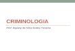 CRIMINOLOGIA Prof. Digiany da Silva Godoy Teixeira