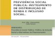 1 SEMINARIO: Previdência Social Pública: Política de Inclusão Social e Alternativas de Financiamento São Paulo/SP – 07/Junho/2010 PAINEL: PREVIDÊNCIA SOCIAL