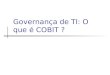 Governança de TI: O que é COBIT ?. Agenda Governança de TI Metodologia COBIT Relacionamento do COBIT com os modelos de melhores práticas Governança de