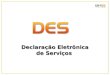 Declaração Eletrônica de Serviços Declaração Eletrônica de Serviços