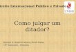 Como julgar um ditador? Equipe 9: Domício Vanzo; René Viana 10° Semestre - Noturno Direito Internacional Público e Privado