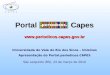 Portal Capes Universidade do Vale do Rio dos Sinos – Unisinos Apresentação do Portal.periodicos.CAPES São Leopoldo (RS), 24