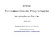 CPC782 Fundamentos de Programação Introdução ao Fortran aula 2/3 Renato N. Elias / Marcos A. D. Martins rnelias/fortran material