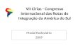 VII Cirias - Congresso Internacional das Rotas de Integração da América do Sul Modal Rodoviário 2009