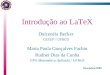 Introdução ao LaTeX Maria Paula Gonçalves Fachin Rudnei Dias da Cunha PPG Matemática Aplicada / UFRGS Dezembro/2000 Dulcenéia Becker CESUP / UFRGS