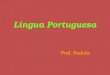 Língua Portuguesa Prof. Pedrão - BA SÍ - LA cons tan te MEN te ÁTONAS TÔNICA ÚLTIMAPENANTE OXÍTONAPARPRO SÍL.TÔNICA PALAVRA