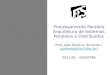 Processamento Paralelo Arquitetura de Sistemas Paralelos e Distribuídos Prof. João Paulo A. Almeida (jpalmeida@inf.ufes.br)jpalmeida@inf.ufes.br 2011/01