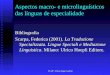 FLUP - Elena Zagar Galvão Aspectos macro- e microlinguísticos das línguas de especialidade Bibliografia Scarpa, Federica (2001). La Traduzione Specializzata