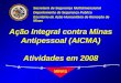 Ação Integral contra Minas Antipessoal (AICMA) Atividades em 2008 Secretaria de Segurança Multidimensional Departamento de Segurança Publica Escritório