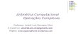 Aritmética Computacional Operações Complexas Professor: André Luis Meneses Silva E-mail/msn: andreLuis.ms@gmail.com Página: 