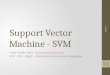 Support Vector Machine - SVM Lucas Araújo Lopes - lucaslopes@ufpi.edu.brlucaslopes@ufpi.edu.br UFPI – DIE – PPgCC – Mestrado em Ciência da Computação 23/08/12