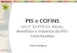 PIS e COFINS Lei nº 12.973/14, Riscos, Benefícios e Impactos da EFD- Contribuições Fabio Rodrigues