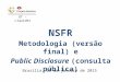 NSFR Metodologia (versão final) e Public Disclosure (consulta pública) GT - Liquidez Brasília, 20 de janeiro de 2015
