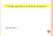 Prof: Regis Romero Código genético e síntese protéica
