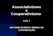 Associativismo e Cooperativismo Aula 1 ESTABELECENDO REDES DE COOPERAÇÃO