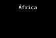 África 1/4/2015. África A África é um continente muito grande, com um território muito extenso, dentro desse território, existem diferentes