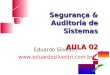 Segurança & Auditoria de Sistemas AULA 02 Eduardo Silvestri 