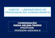 COGITO - LABORATÓRIO DE PSICOLOGIA DO CONHECIMENTO COORDENAÇÃO: MARIA HELENA FÁVERO (PED/IP/UNB) PROFESSORA ASSOCIADA III