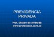PREVIDÊNCIA PRIVADA Prof. Elisson de Andrade 
