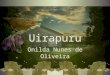 Uirapuru Uirapuru Onilda Nunes de Oliveira Onilda Nunes de Oliveira
