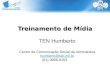 Treinamento de Mídia TEN Humberto Centro de Comunicação Social da Aeronáutica humberto@fab.mil.br humberto@fab.mil.br (61) 3966-9153