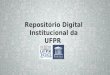Repositório Digital Institucional da UFPR. III Reunião dos Bibliotecários do SiBi/UFPR - 2013 Bibliotecas Digitais:  Periódicos UFPR  Teses e dissertações
