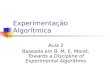 Experimentação Algorítmica Aula 2 Baseada em B. M. E. Moret, Towards a Discipline of Experimental Algorithms