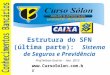 Www.CursoSolon.com.br Estrutura do SFN (última parte): Sistema de Seguros e Previdência Prof.Nelson Guerra - Ano 2013 Londrina(PR) – Maringá(PR)