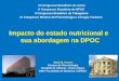 Marli M. Knorst Serviço de Pneumologia Hospital de Clínicas - Porto Alegre DMI / Faculdade de Medicina / UFRGS Impacto do estado nutricional e sua abordagem